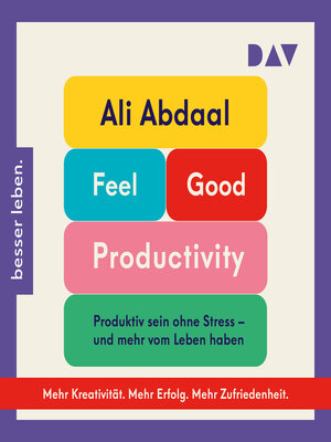 cover image of Feel-Good Productivity. Produktiv sein ohne Stress--und mehr vom Leben haben (Ungekürzt)